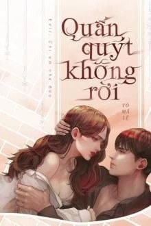 [Truyện Chữ] - Quấn Quýt Không Rời