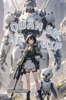 [Truyện Chữ] - Quân Sư Hệ VIP - Thối Qua