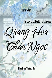 [Truyện Chữ] - Quang Hoa Châu Ngọc - Cưu Sâm
