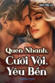 [Truyện Chữ] - Quen Nhanh, Cưới Vội, Yêu Bền