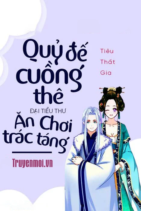 [Truyện Chữ] - Quỷ Đế Cuồng Thê: Đại Tiểu Thư Ăn Chơi Trác Táng