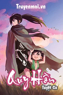 [Truyện Chữ] - Quy hồn - Tuyệt Ca