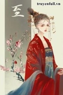 [Truyện Chữ] - Quý Nữ Trọng Sinh: Hầu Phủ Hạ Đường Thê