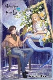 [Truyện Chữ] - [Quyển 2] Nhân Ngư Hãm Lạc