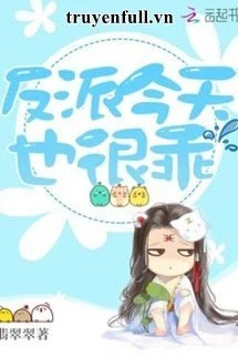 [Truyện Chữ] - [Quyển 2] Nhân Vật Phản Diện Hôm Nay Cũng Thật Ngoan