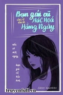 [Truyện Chữ] - [Quyển 2] Bạn Gái Cũ Hắc Hoá Hằng Ngày