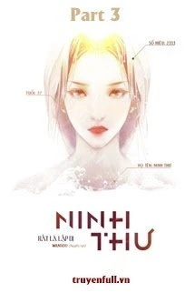 [Truyện Chữ] - [Quyển 3] Ninh Thư - Rất Là Lập Dị