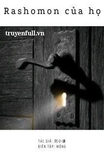 [Truyện Chữ] - Rashomon Của Họ