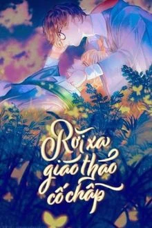 [Truyện Chữ] - Rời Xa Giáo Thảo Cố Chấp