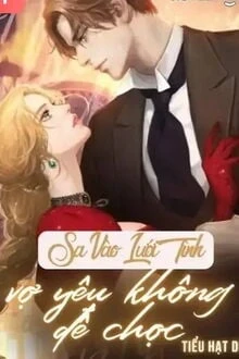 [Truyện Chữ] - Sa Vào Lưới Tình: Vợ Yêu Không Dễ Chọc