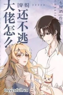 [Truyện Chữ] - Sao Boss Còn Chưa Trốn?