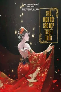 [Truyện Chữ] - Sao Địch Nổi Sắc Đẹp Tuyệt Trần