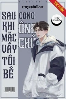 [Truyện Chữ] - Sau Khi Mặc Váy Tôi Bẻ Cong Ông Chủ