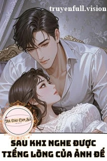 [Truyện Chữ] - Sau Khi Nghe Được Tiếng Lòng Của Ảnh Đế