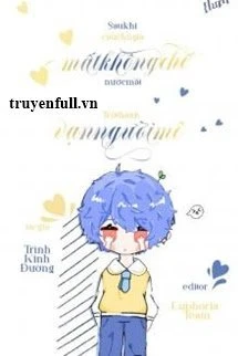 [Truyện Chữ] - Sau Khi Cậu Chủ Giả Mất Khống Chế Nước Mắt Trở Thành Vạn Người Mê