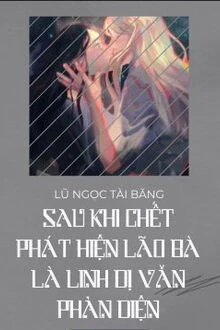 [Truyện Chữ] - Sau Khi Chết, Nàng Phát Hiện Vợ Mình Là Phản Diện Trong Truyện Linh Dị