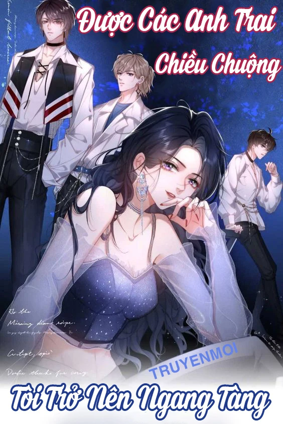 [Truyện Chữ] - Được Các Anh Trai Chiều Chuộng Tôi Trở Nên Ngang Tàng
