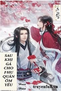 [Truyện Chữ] - Sau Khi Gả Cho Phu Quân Ốm Yếu