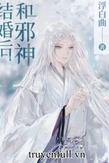 [Truyện Chữ] - Sau Khi Kết Hôn Cùng Tà Thần