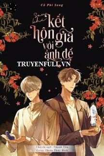 [Truyện Chữ] - Sau Khi Kết Hôn Giả Với Ảnh Đế