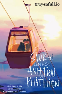 [Truyện Chữ] - Sau Khi Lén Hôn Anh Trai Bị Phát Hiện