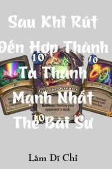 [Truyện Chữ] - Sau Khi Rút Đến Hợp Thành Ta Thành Mạnh Nhất Thẻ Bài Sư