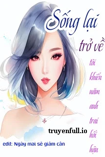 [Truyện Chữ] - Sau Khi Sống Lại, Tôi Khiến Năm Anh Trai Hối Hận