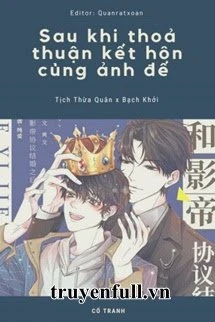 [Truyện Chữ] - Sau Khi Thoả Thuận Kết Hôn Cùng Ảnh Đế
