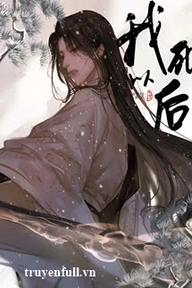 [Truyện Chữ] - Sau Khi Tôi Chết - Lâu Bất Nguy