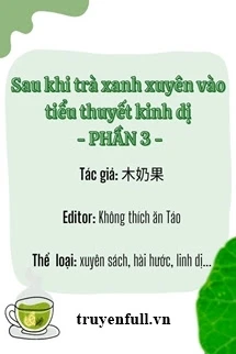 [Truyện Chữ] - Sau Khi Trà Xanh Xuyên Vào Tiểu Thuyết Kinh Dị (Phần 3)