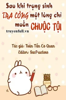 [Truyện Chữ] - Sau Khi Trọng Sinh Tra Công Một Lòng Chỉ Muốn Chuộc Tội