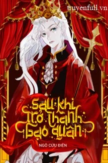 [Truyện Chữ] - Sau Khi Trở Thành Bạo Quân
