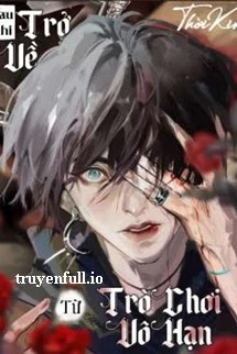 [Truyện Chữ] - Sau Khi Trở Về Từ Trò Chơi Vô Hạn - Thời Kim