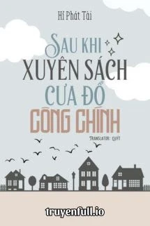[Truyện Chữ] - Sau Khi Xuyên Sách Cưa Đổ Công Chính