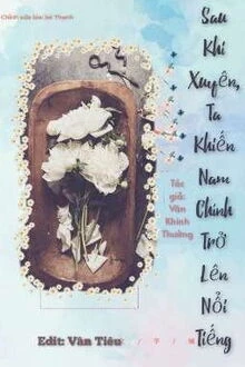 [Truyện Chữ] - Sau Khi Xuyên Thành Vật Hi Sinh, Ta Khiến Nam Chính Trở Nên Nổi Tiếng