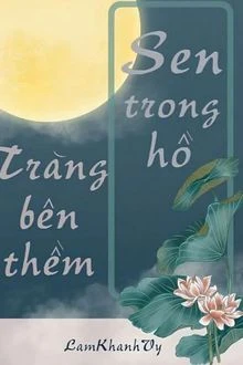 [Truyện Chữ] - Sen Trong Hồ Trăng Bên Thềm