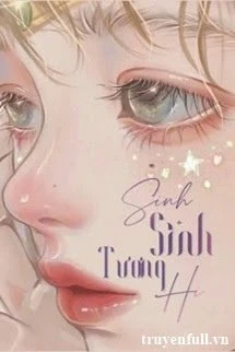 [Truyện Chữ] - Sinh Sinh Tương Hi