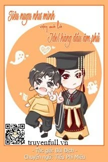 [Truyện Chữ] - Siêu Nugu Như Mình Vậy Mà Là Idol Hàng Đầu Âm Phủ