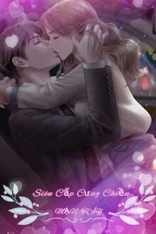 [Truyện Chữ] - Siêu Cấp Cưng Chiều Vợ Nhỏ