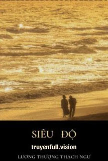 [Truyện Chữ] - Siêu Độ - Lương Thượng Thạch Ngư