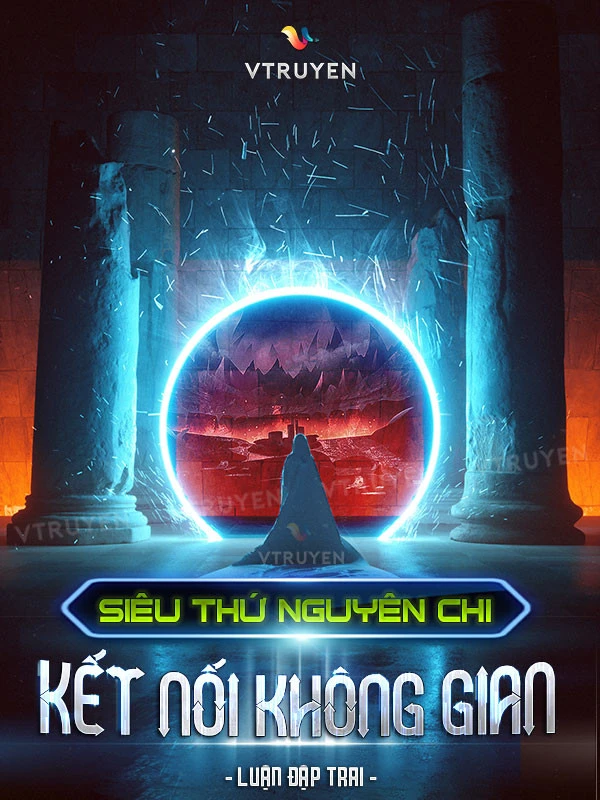 [Truyện Chữ] - Siêu Thứ Nguyên Kết Nối Không Gian