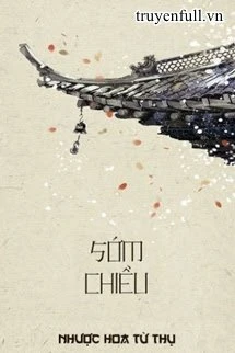 [Truyện Chữ] - Sớm Chiều