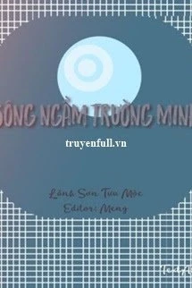 [Truyện Chữ] - Sông Ngầm Trường Minh