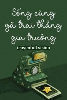 [Truyện Chữ] - Sống Cùng Gã Trai Thẳng Gia Trưởng
