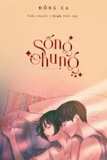 [Truyện Chữ] - Sống Chung