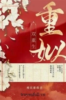 [Truyện Chữ] - [Song Trọng Sinh] Trọng Tự