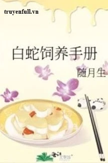 [Truyện Chữ] - Sổ Tay Chăn Nuôi Bạch Xà