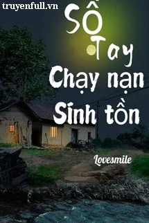 [Truyện Chữ] - Sổ Tay Chạy Nạn Sinh Tồn