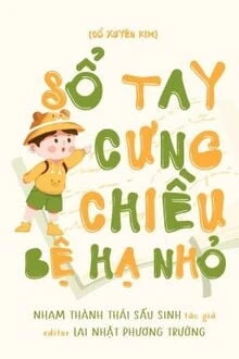 [Truyện Chữ] - Sổ Tay Cưng Chiều Bệ Hạ Nhỏ