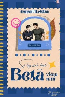 [Truyện Chữ] - Sổ Tay Sinh Hoạt Của Beta Viêm Mũi